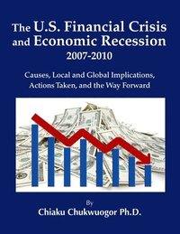 bokomslag The U.S. Financial Crisis and Economic Recession 2007-2010