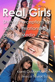 bokomslag Real Girls: Shifting Perceptions on Identity, Relationships, and the Media