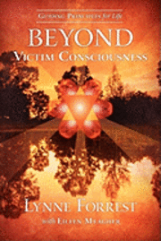 Guiding Principles for Life Beyond Victim Consciousness 1