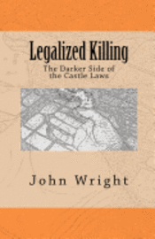 bokomslag Legalized Killing: The Darker Side of the Castle Laws