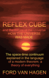 Ford Van Hagen - Reflex Cube and the Nature of the Universe: How the Universe Was Made, Häftad