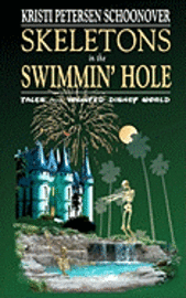 bokomslag Skeletons in the Swimmin' Hole: Tales from Haunted Disney World