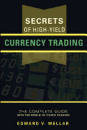 Edward V. Mellar - Secrets of High-Yield Currency Trading, Häftad