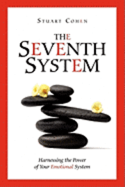 bokomslag The Seventh System: Harnessing the Power of Your Emotional System