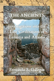 bokomslag The Ancients: Investigations into the Lost Civilizations of Lemuria and Atlantis