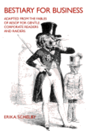 Bestiary for Business: Adapted from the Fables of Aesop for Gentle Corporate Readers and Raiders