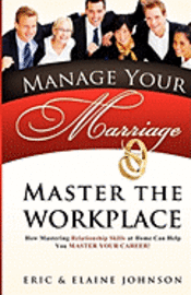 bokomslag Manage Your Marriage Master the Workplace: How Mastering Relationship Skills at Home Can Help You Master Your Career