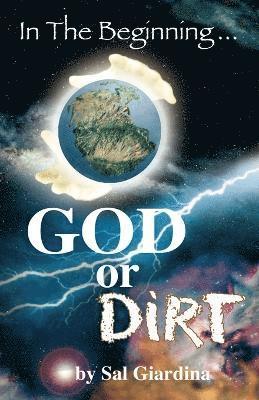 In the Beginning...God or Dirt? 1