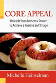 bokomslag Core Appeal, Unleash Your Authentic Power to Create a Positive Self Image