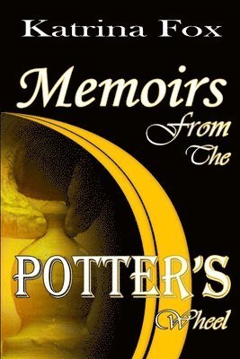 Katrina Fox - Memoirs From The Potters Wheel, Häftad
