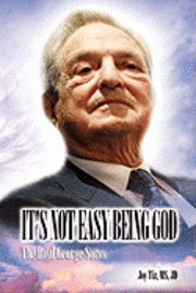 bokomslag It's Not Easy Being God: The Real George Soros