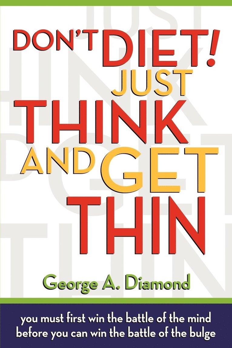 Don't Diet! Just Think And Get Thin 1