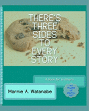 Marnie A. Watanabe - There's Three Sides To Every Story: A book for brothers, Häftad