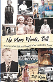 bokomslag No More Words, Bill: A Journey of the Life and Thoughts of an Independent Person