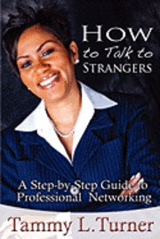 bokomslag How to Talk to Strangers a Step-By-Step Guide to Professional Networking