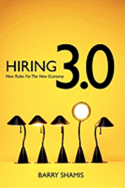 Hiring 3.0: New Rules For The New Economy 1