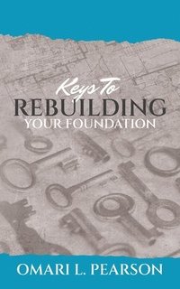 bokomslag Keys To Rebuilding Your Foundation