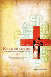 bokomslag Resurrection: Discovering the Beauty of Marriage in the Cross