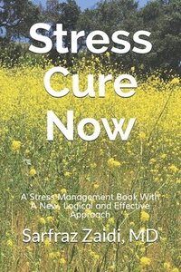 bokomslag Stress Cure Now: A Stress Management Book With A New, Logical and Effective Approach