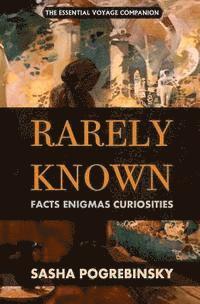 bokomslag Rarely Known: Facts, Enigmas, Curiosities: Fascinating and useful information on the oddities of our world, an essential voyage companion.