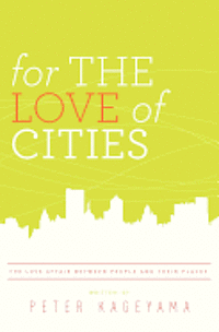 For the Love of Cities: The love affair between people and their places