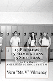 15 Problems, 15 Eliminations and 15 Solutions to fix the American School System 1