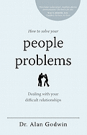 bokomslag How to Solve Your People Problems: Dealing with Your Difficult Relationships