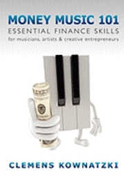 bokomslag Money Music 101: Essential Finance Skills for Musicians, Artists & Creative Entrepreneurs