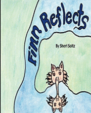 bokomslag Finn Reflects: Finn Reflects is the first children book written and illustrated by Sheri Soltz. Sheri Soltz is a second grade teacher