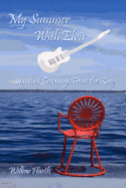 Willow Harth - My Summer With Elvis: Spiritual Teachings from the King, Häftad