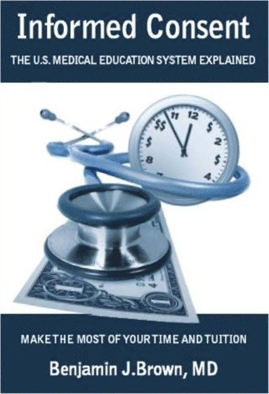 bokomslag Informed Consent: The U.S. Medical Education System Explained
