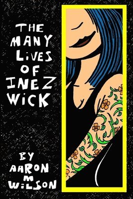 Aaron M Wilson, Aaron M. Wilson - Many Lives of Inez Wick, Häftad