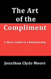 bokomslag The Art of the Compliment: A Man's Guide to a Relationship