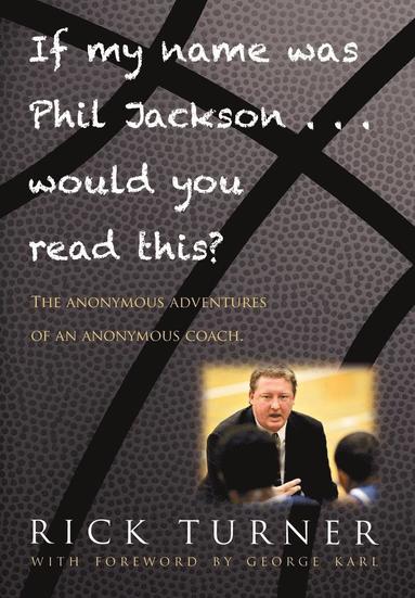 bokomslag If My Name Was Phil Jackson... Would You Read This?