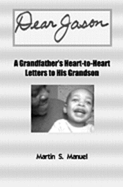 bokomslag Dear Jason: A Grandfather's Heart-to-Heart Letters to His Grandson
