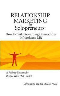 bokomslag Relationship Marketing for Solopreneurs: How to Build Rewarding Connections in Work and Life