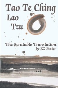 bokomslag Tao Te Ching: The Scrutable Translation