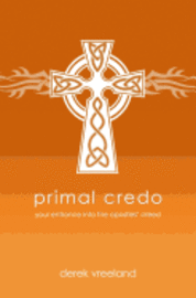 bokomslag Primal Credo: Your Entrance into the Apostles' Creed