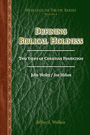 John Wesley, Asa Mahan - Defining Biblical Holiness: Two Views of Christian Perfection, Häftad