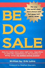 bokomslag Be Do Sale: How to create more sales right now, regardless of what the competition or the economy is doing, using The GURUS Sellin