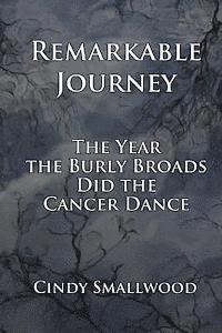 bokomslag Remarkable Journey: The Year the Burly Broads Did the Cancer Dance