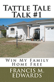 bokomslag Tattle Tale Talk #1: Win My Family Home Free