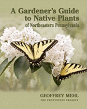 bokomslag A Gardener's Guide to Native Plants of Northeastern Pennsylvania