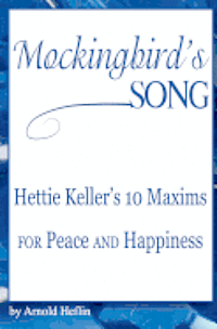 Arnold Heflin - Mockingbird's Song: Hettie Keller's 10 Maxims for Peace and Happiness, Häftad