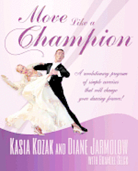 Diane Jarmolow, Kasia Kozak - Move Like a Champion: The Power of Understanding How Your Body Works, Häftad