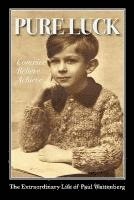 Paul Wattenberg, Teri Freidman - Pure Luck: Conceive, Believe, Achieve, Häftad