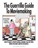 bokomslag The Guerrilla Guide To Moviemaking