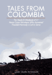 bokomslag Tales from Colombia: The Deeds and Misdeeds of 41 Peace Corps Volunteers Who Answered President Kennedy's Call to Serve