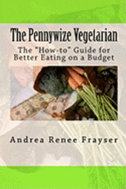 bokomslag The Pennywize Vegetarian: The 'How-to' Guide for Better Eating on a Budget