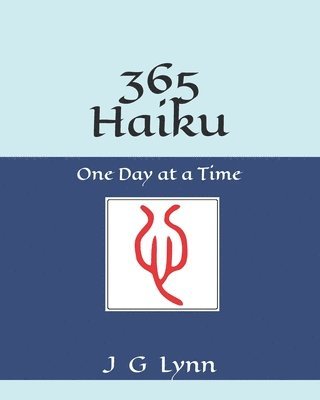 J. G. Lynn - 365 Haiku: One Day at a Time, Häftad